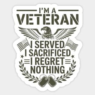 I'm A Veteran I Served I Sacrificed I Regret Nothing Sticker